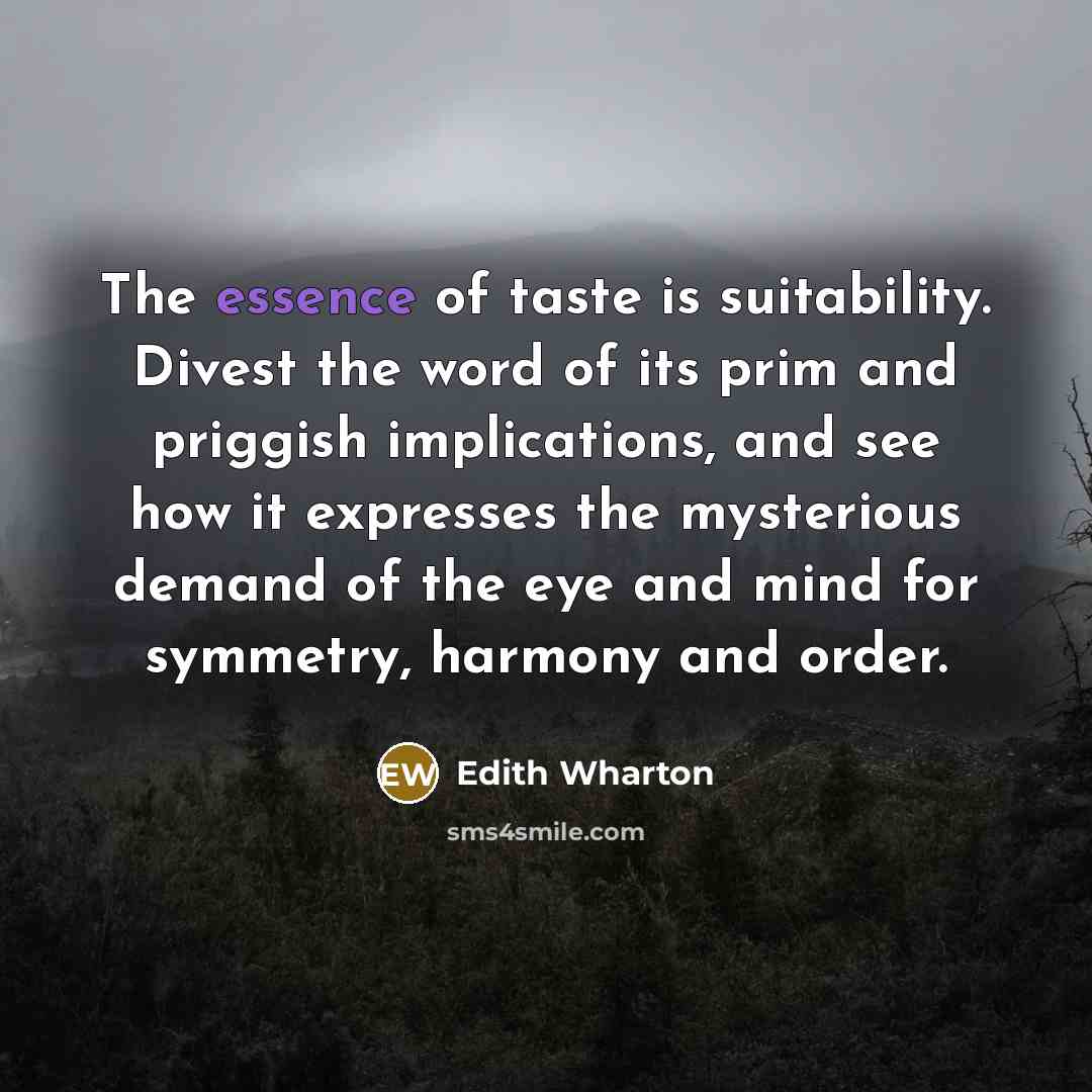 “The essence of taste is suitability. Divest the word of…” quote by Edith Wharton