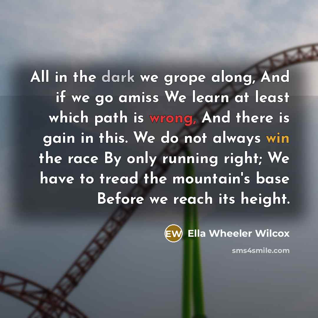 “All in the dark we grope along, And if we…” quote by Ella Wheeler Wilcox