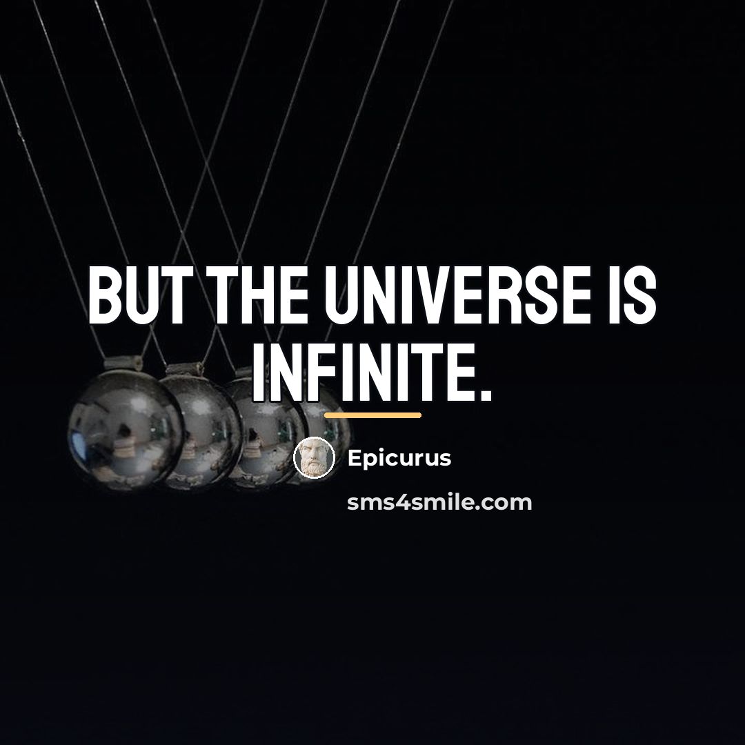 “But the universe is infinite.…” quote by Epicurus