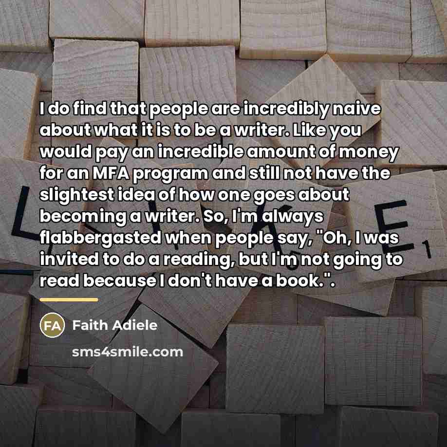 “I do find that people are incredibly naive about what…” quote by Faith Adiele