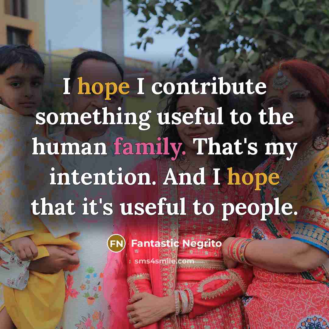 “I hope I contribute something useful to the human family.…” quote by Fantastic Negrito