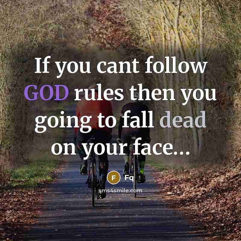 “If you cant follow GOD rules then you going to fall dead on your face…” quote by FQ