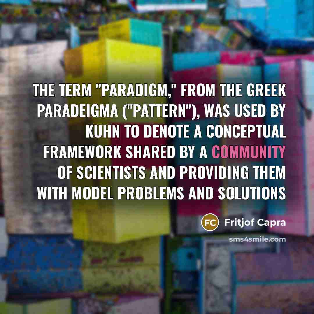 “The term "paradigm," from the Greek paradeigma ("pattern"), was used…” quote by Fritjof Capra