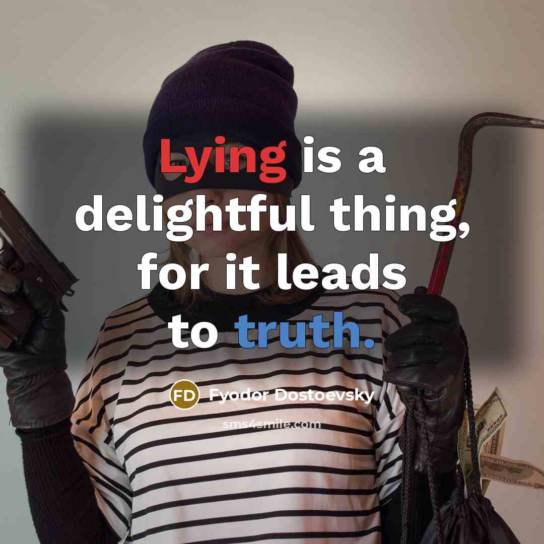 “Lying is a delightful thing, for it leads to truth.…” quote by Fyodor Dostoevsky