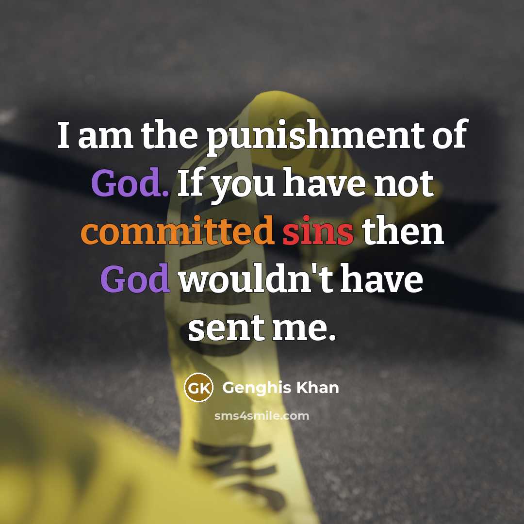 “I am the punishment of God. If you have not…” quote by Genghis Khan