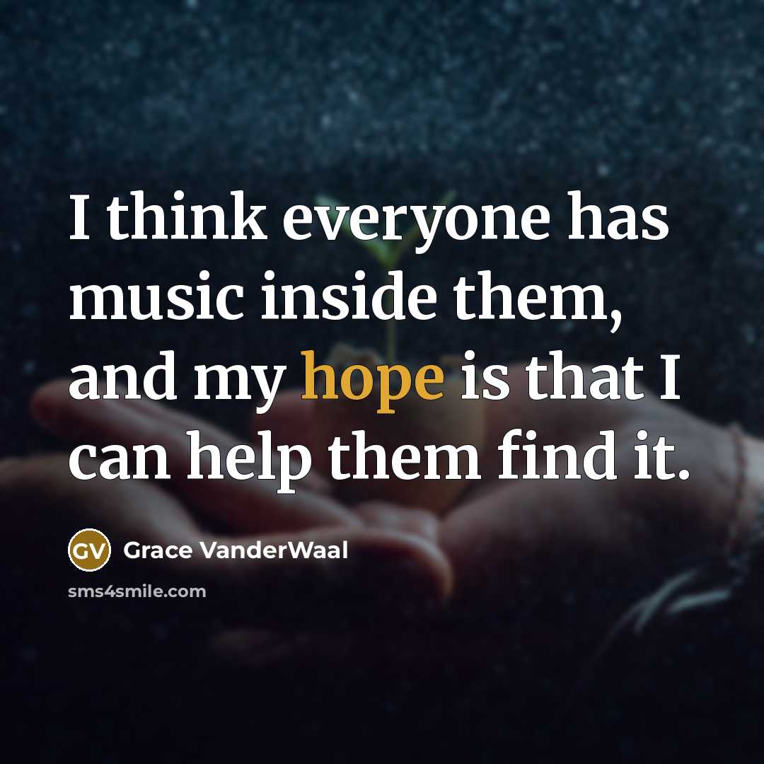 “I think everyone has music inside them, and my hope…” quote by Grace VanderWaal