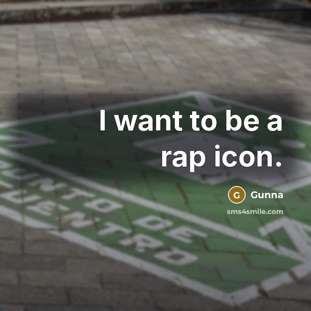 “I want to be a rap icon.…” quote by Gunna