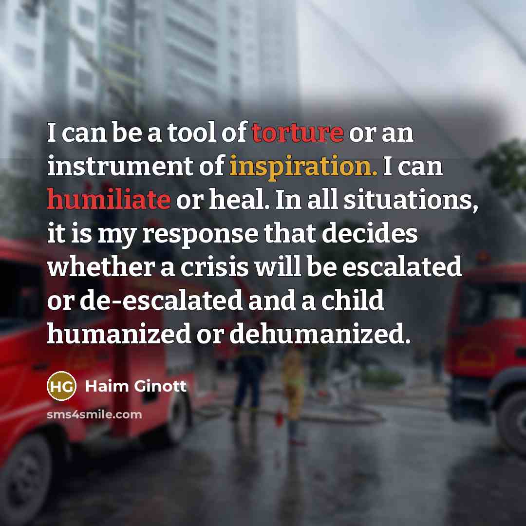 “I can be a tool of torture or an instrument…” quote by Haim Ginott