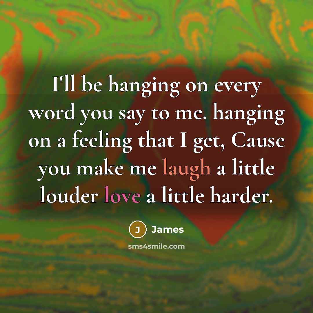 “I'll be hanging on every word you say to me.…” quote by James