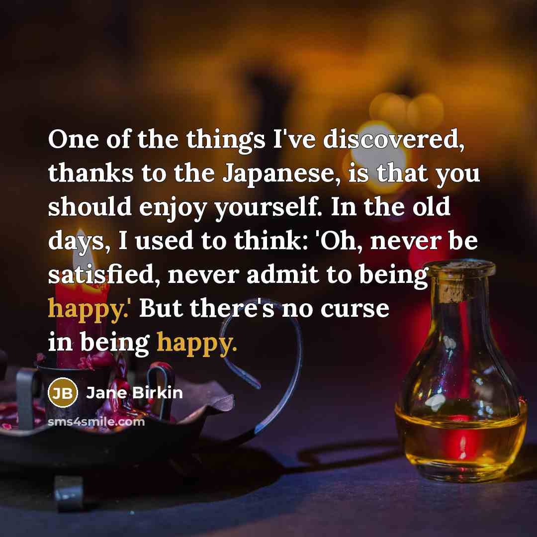 “One of the things I've discovered, thanks to the Japanese,…” quote by Jane Birkin