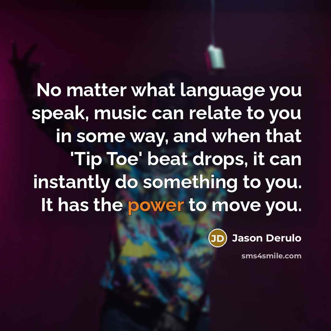 “No matter what language you speak, music can relate to…” quote by Jason Derulo