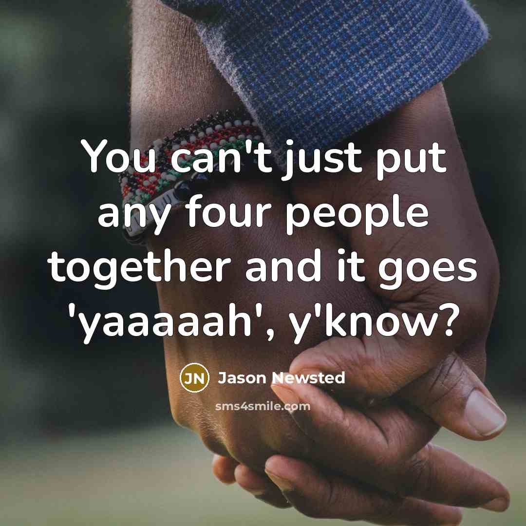 “You can't just put any four people together and it…” quote by Jason Newsted