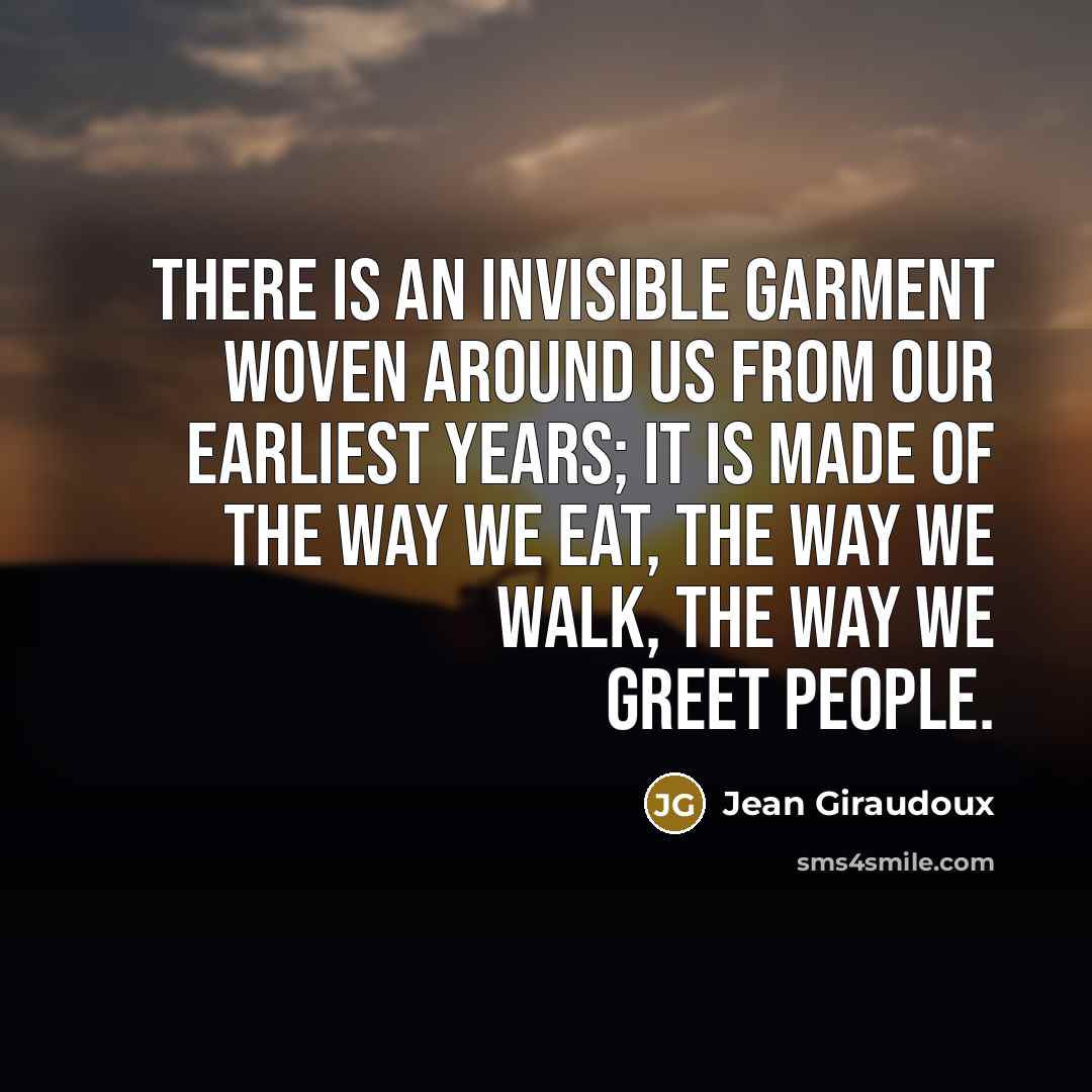 “There is an invisible garment woven around us from our…” quote by Jean Giraudoux