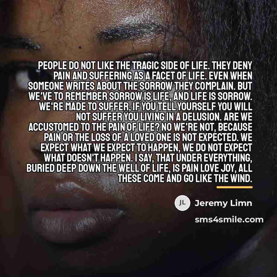 “People do not like the tragic side of life. They…” quote by Jeremy Limn
