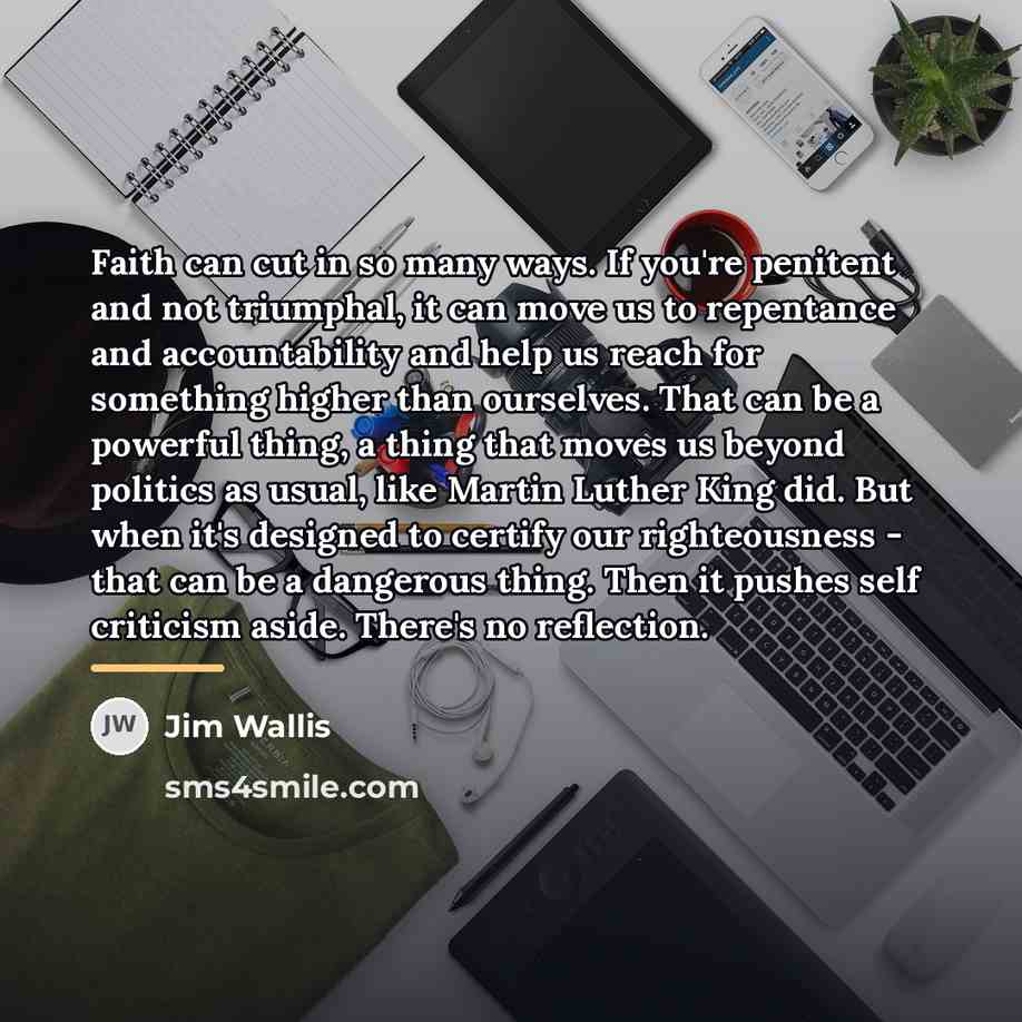 “Faith can cut in so many ways. If you're penitent…” quote by Jim Wallis