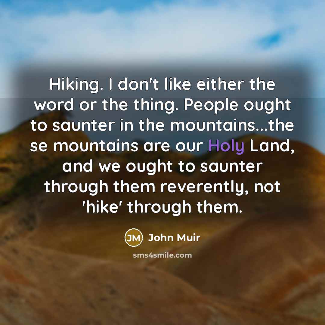 “Hiking. I don't like either the word or the thing.…” quote by John Muir
