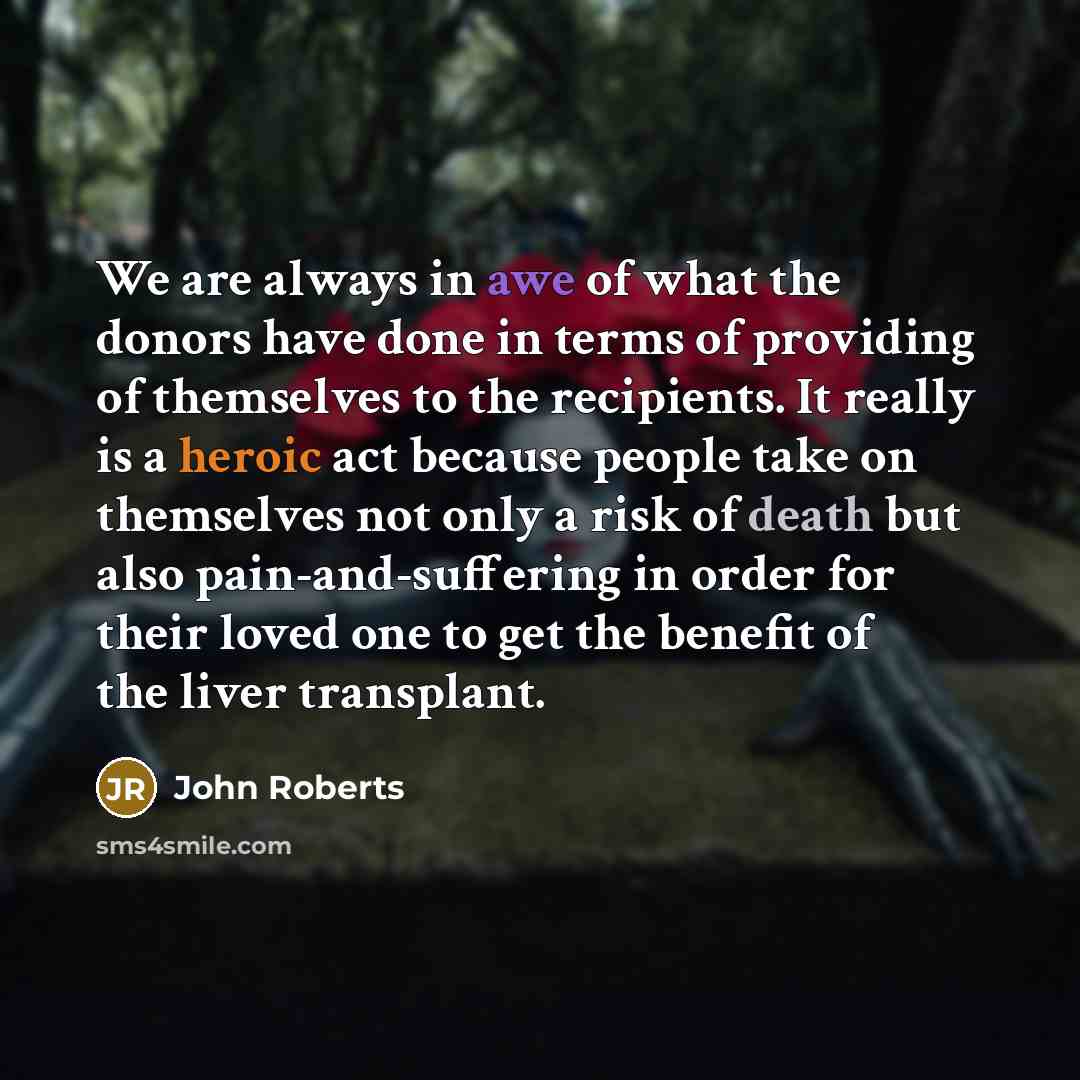 “We are always in awe of what the donors have…” quote by John Roberts