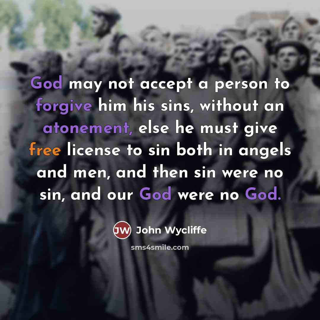 “God may not accept a person to forgive him his…” quote by John Wycliffe
