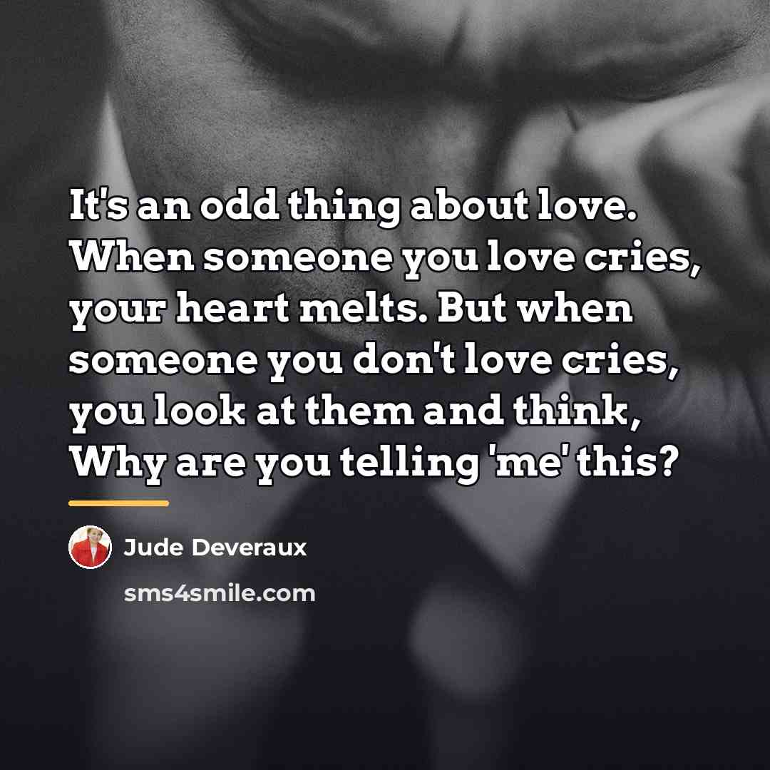 “It's an odd thing about love. When someone you love…” quote by Jude Deveraux