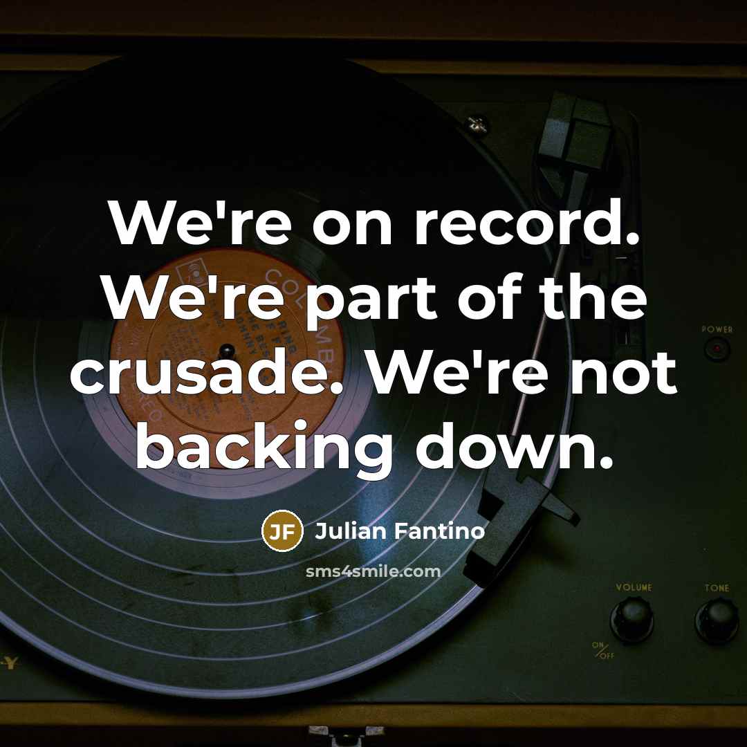 “We're on record. We're part of the crusade. We're not…” quote by Julian Fantino