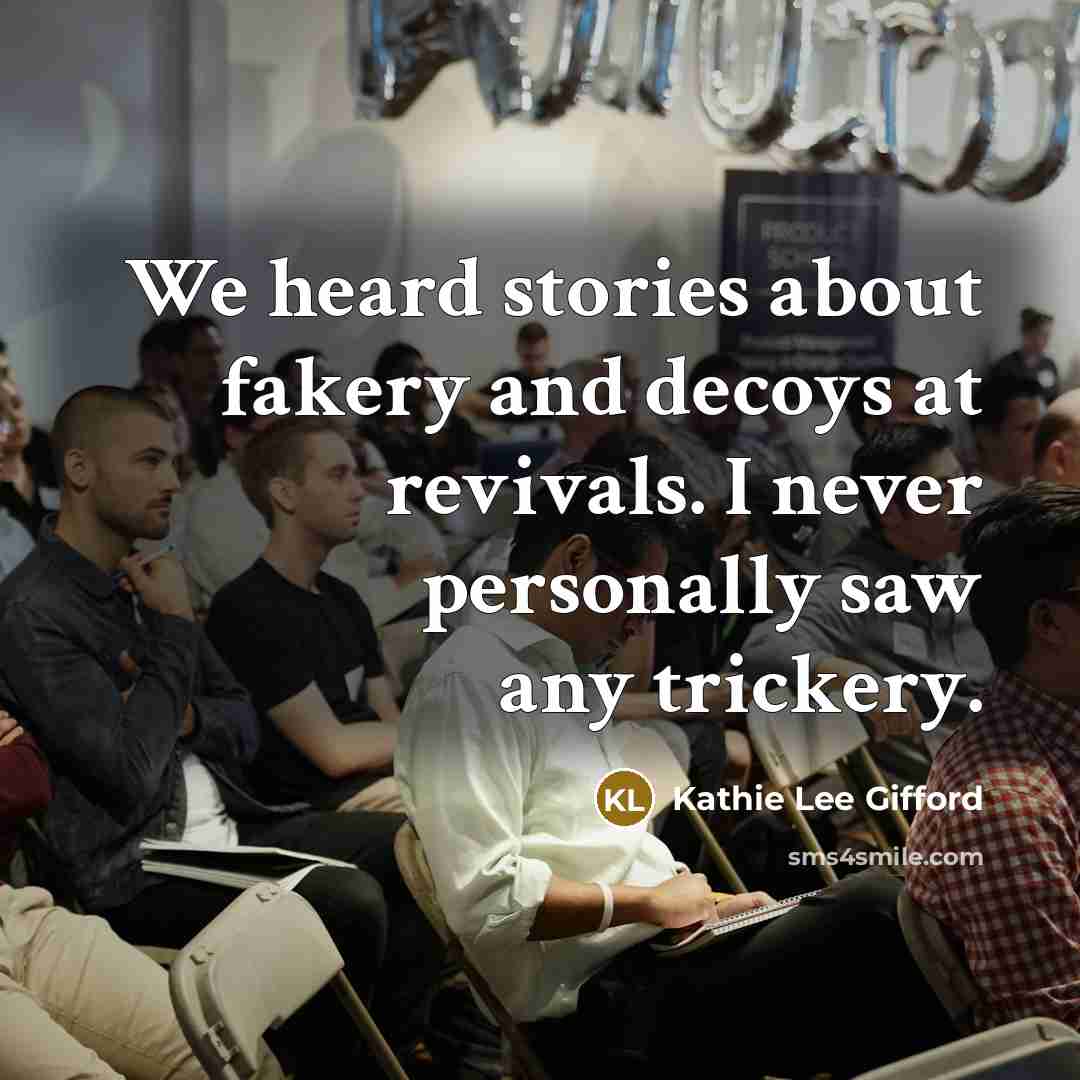 “We heard stories about fakery and decoys at revivals. I…” quote by Kathie Lee Gifford