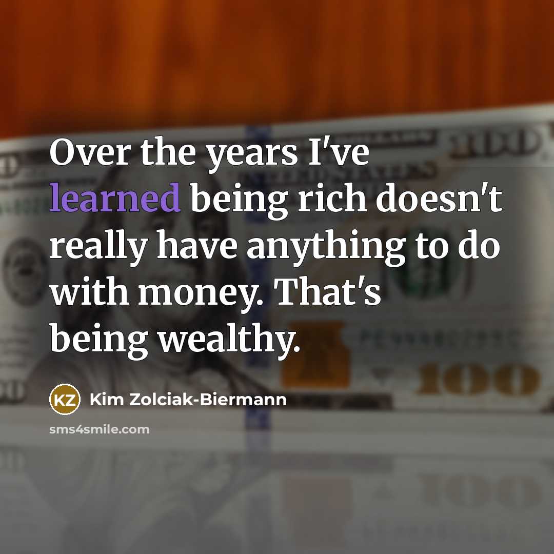 “Over the years I've learned being rich doesn't really have…” quote by Kim Zolciak-Biermann