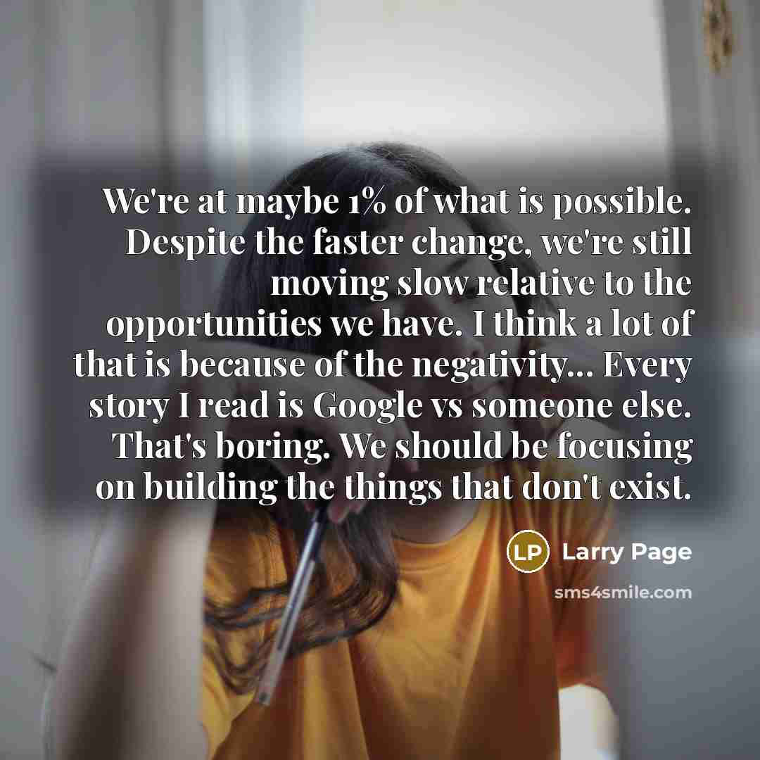 “We're at maybe 1% of what is possible. Despite the…” quote by Larry Page