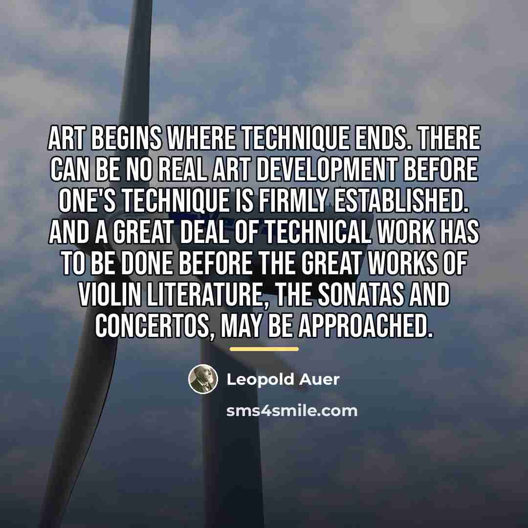 “Art begins where technique ends. There can be no real…” quote by Leopold Auer