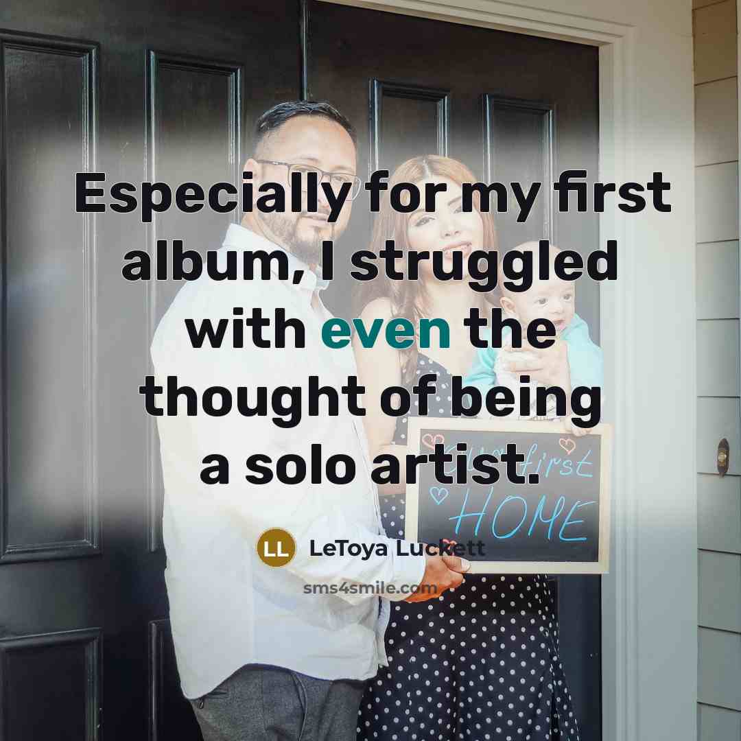 “Especially for my first album, I struggled with even the…” quote by LeToya Luckett
