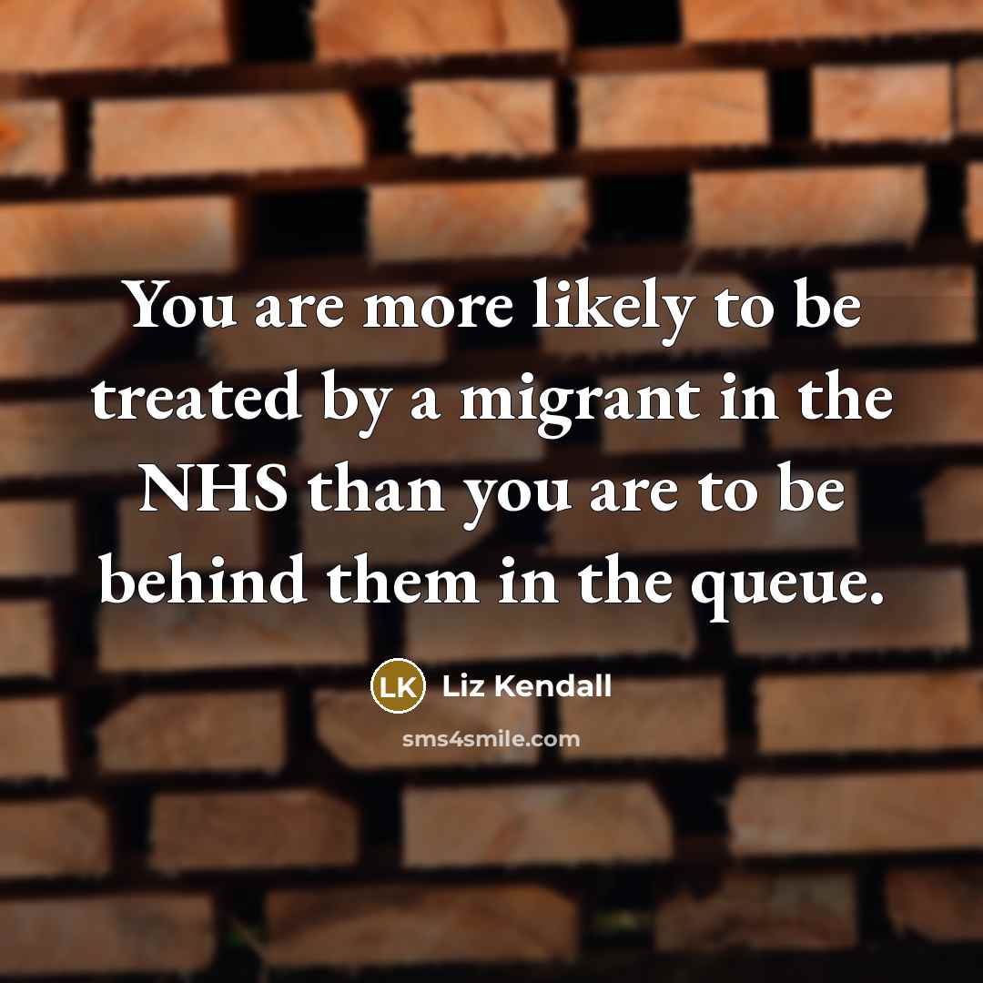“You are more likely to be treated by a migrant…” quote by Liz Kendall