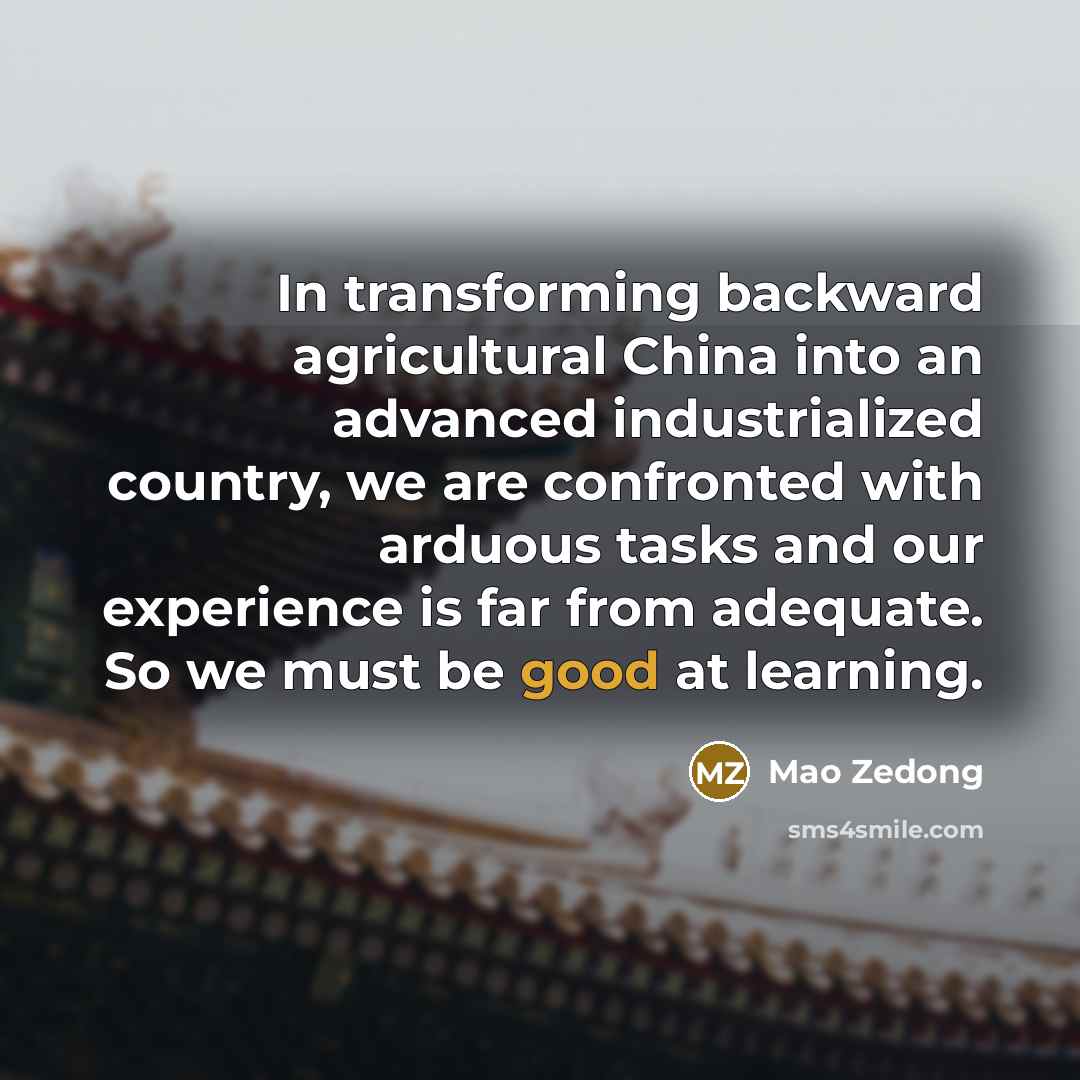 “In transforming backward agricultural China into an advanced industrialized country,…” quote by Mao Zedong