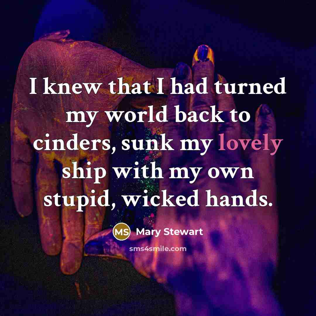 “I knew that I had turned my world back to…” quote by Mary Stewart