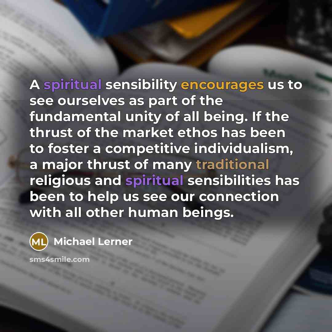 “A spiritual sensibility encourages us to see ourselves as part…” quote by Michael Lerner
