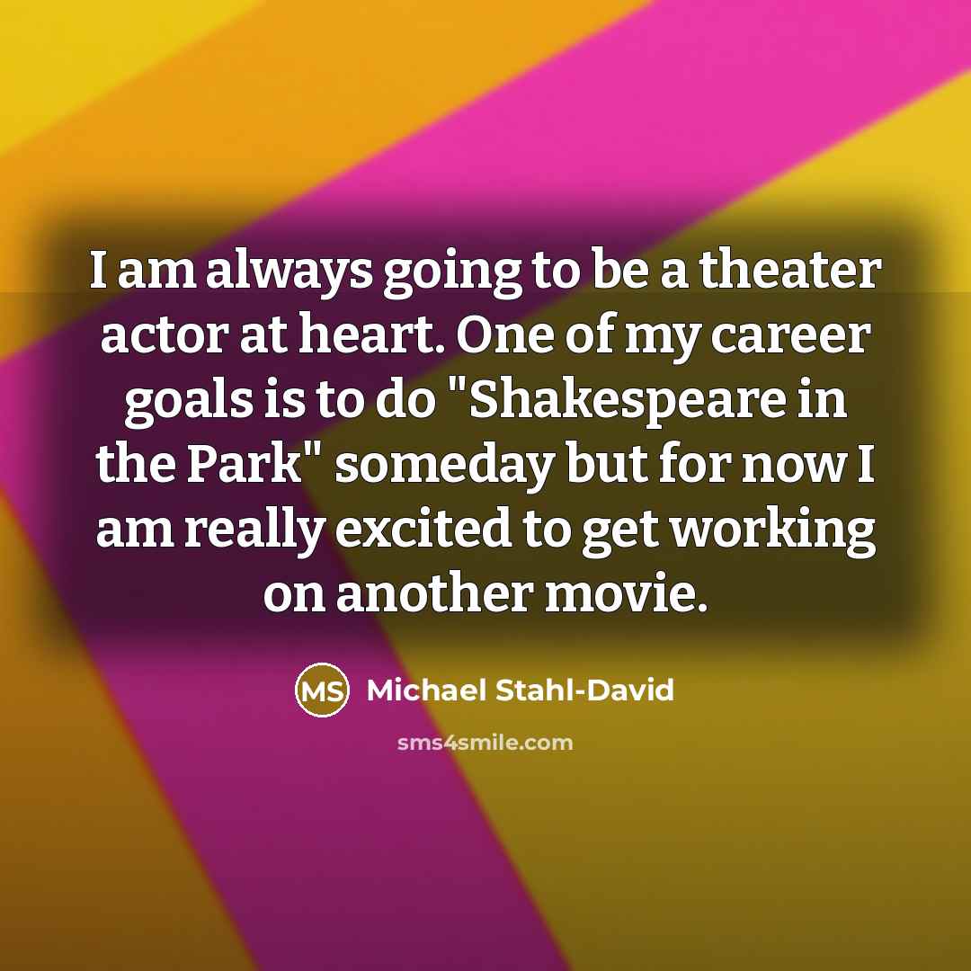 “I am always going to be a theater actor at…” quote by Michael Stahl-David