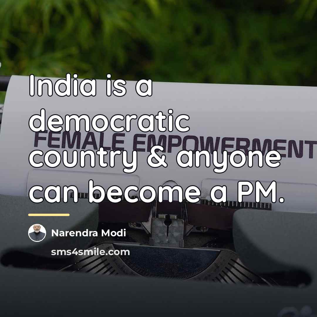 “India is a democratic country & anyone can become a…” quote by Narendra Modi