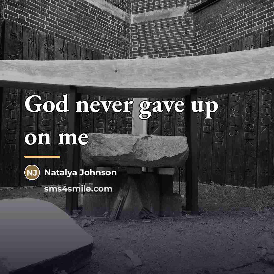 “God never gave up on me…” quote by Natalya Johnson