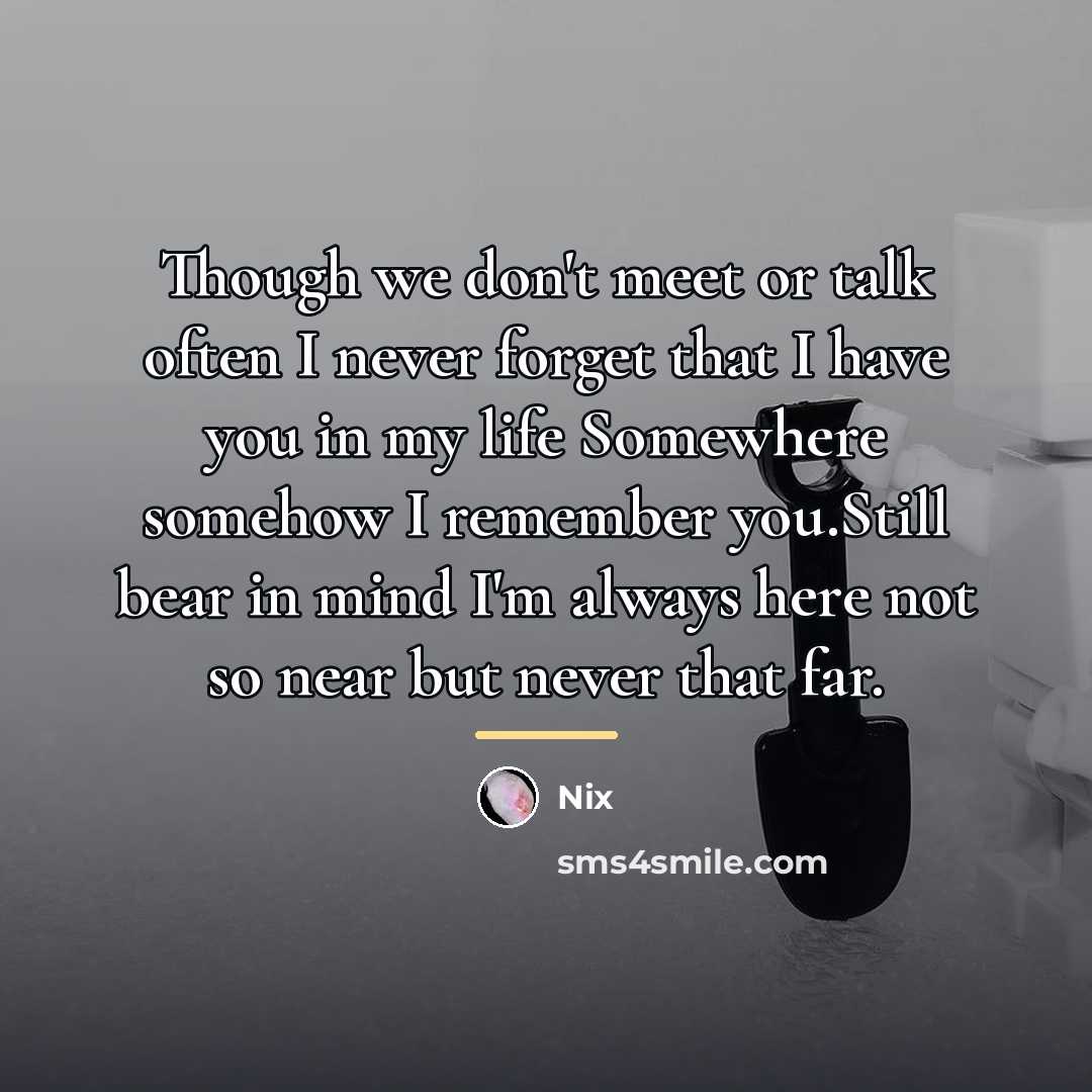 “Though we don't meet or talk often I never forget…” quote by Nix
