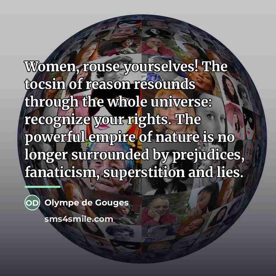 “Women, rouse yourselves! The tocsin of reason resounds through the…” quote by Olympe de Gouges