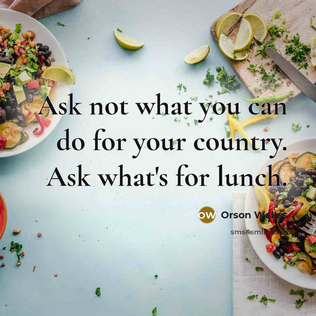 “Ask not what you can do for your country. Ask…” quote by Orson Welles