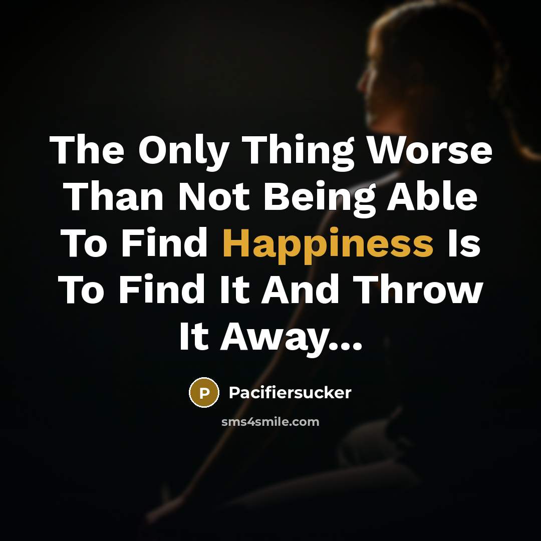 “The Only Thing Worse Than Not Being Able To Find…” quote by Pacifiersucker