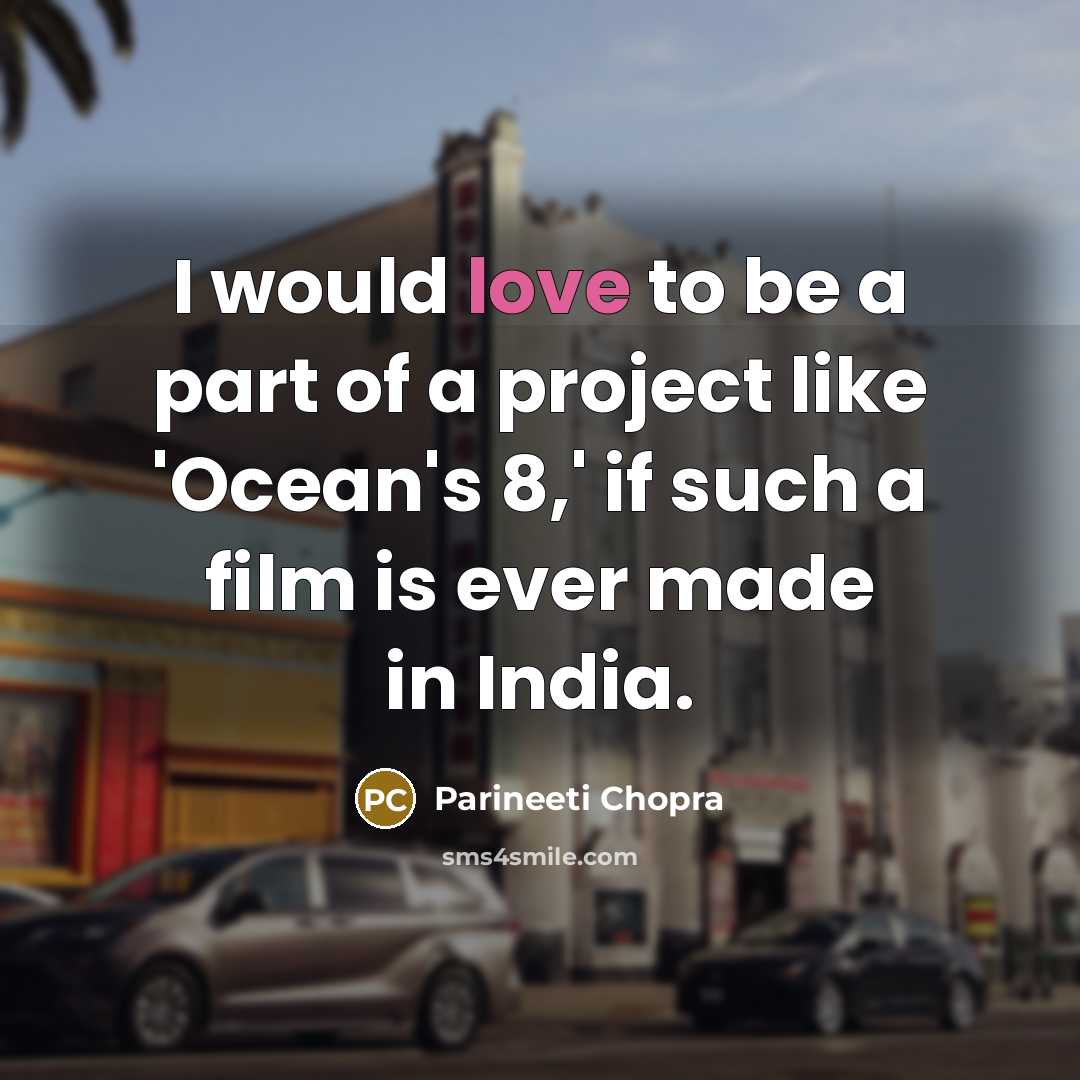 “I would love to be a part of a project…” quote by Parineeti Chopra