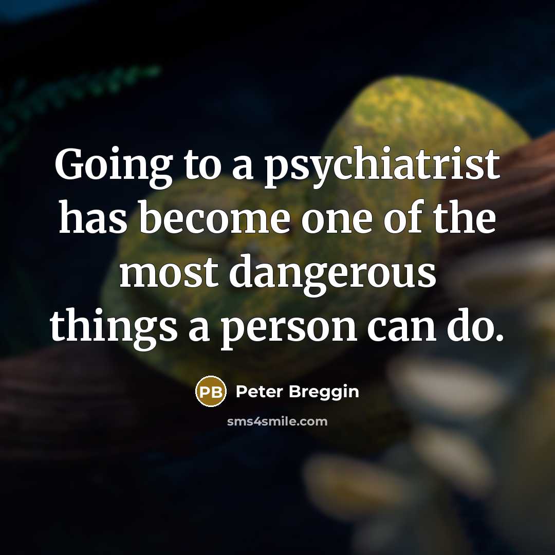 “Going to a psychiatrist has become one of the most…” quote by Peter Breggin