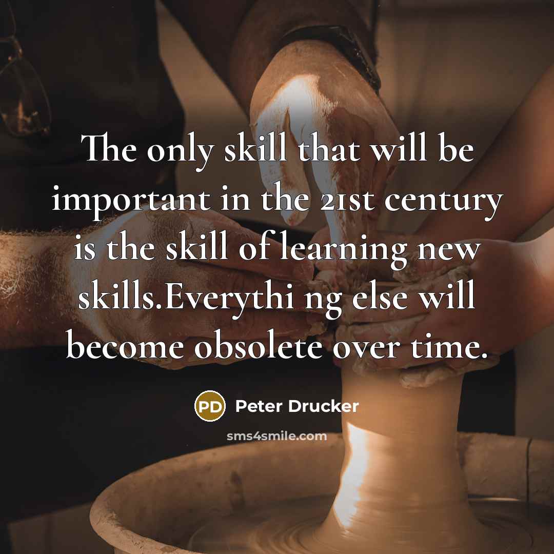 “The only skill that will be important in the 21st…” quote by Peter Drucker
