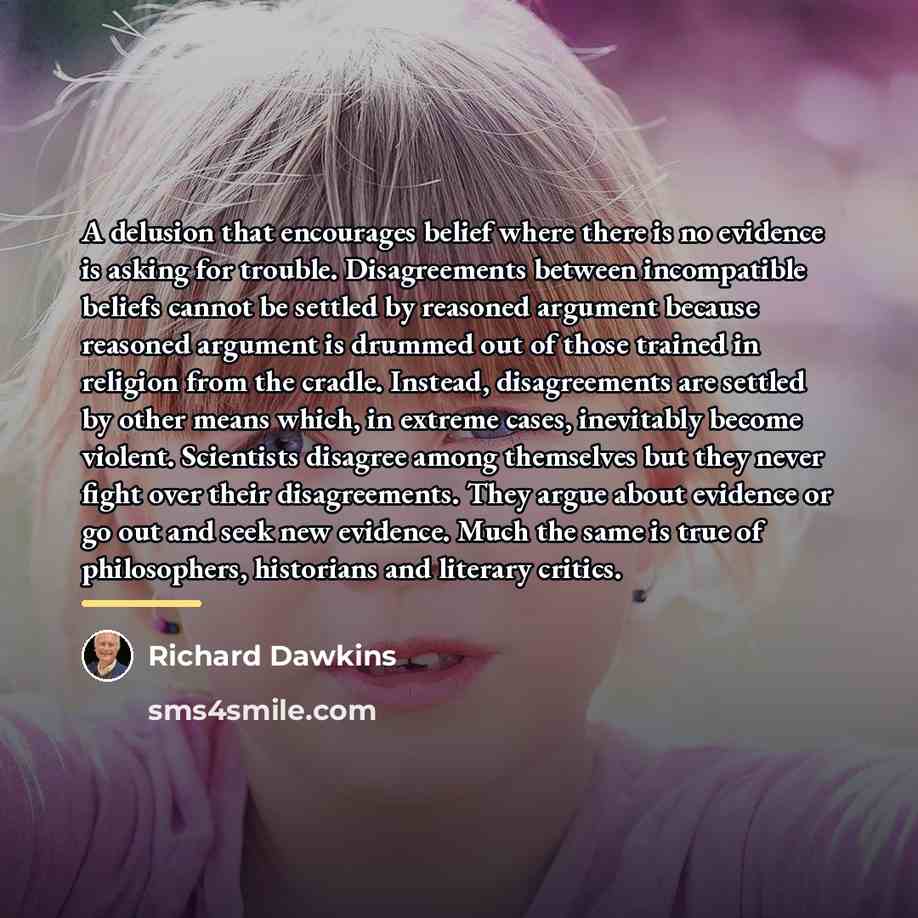 “A delusion that encourages belief where there is no evidence…” quote by Richard Dawkins