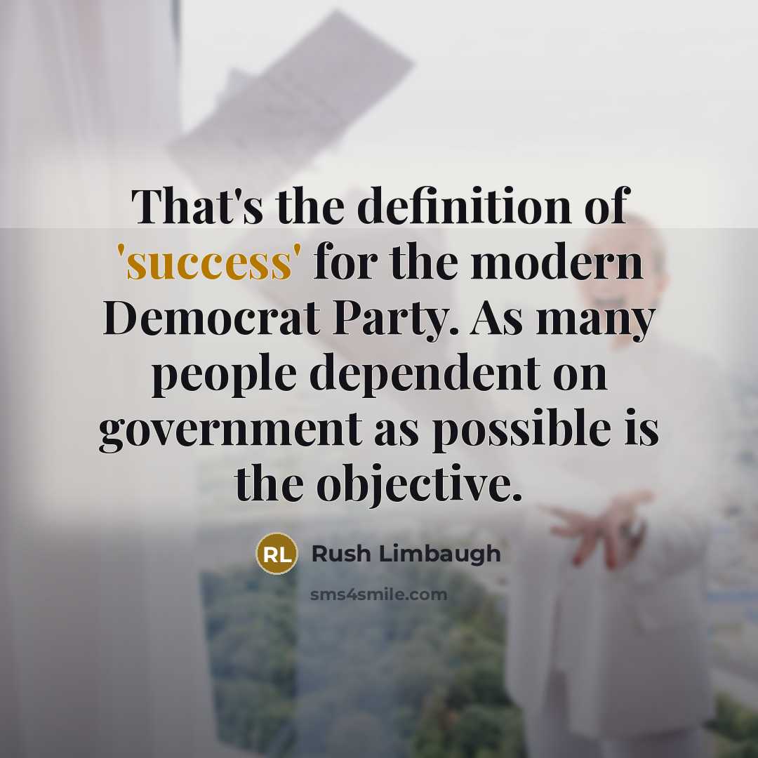 “That's the definition of 'success' for the modern Democrat Party.…” quote by Rush Limbaugh