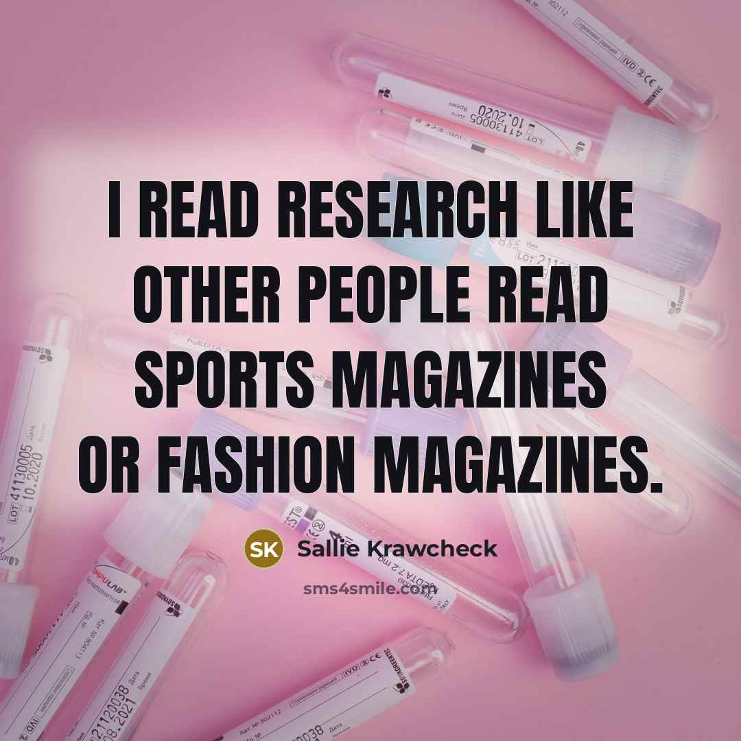 “I read research like other people read sports magazines or…” quote by Sallie Krawcheck