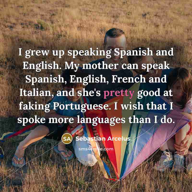“I grew up speaking Spanish and English. My mother can…” quote by Sebastian Arcelus