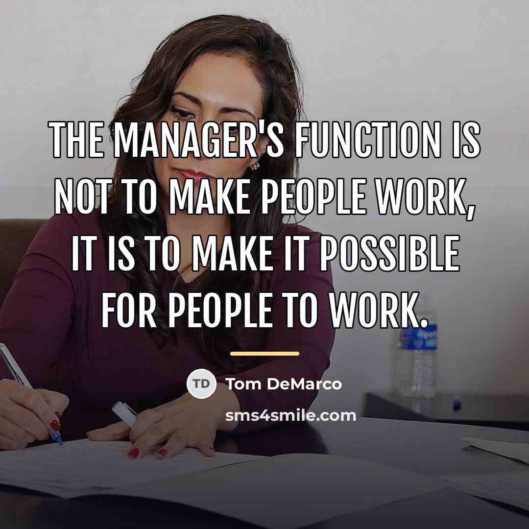 “The manager's function is not to make people work, it…” quote by Tom DeMarco