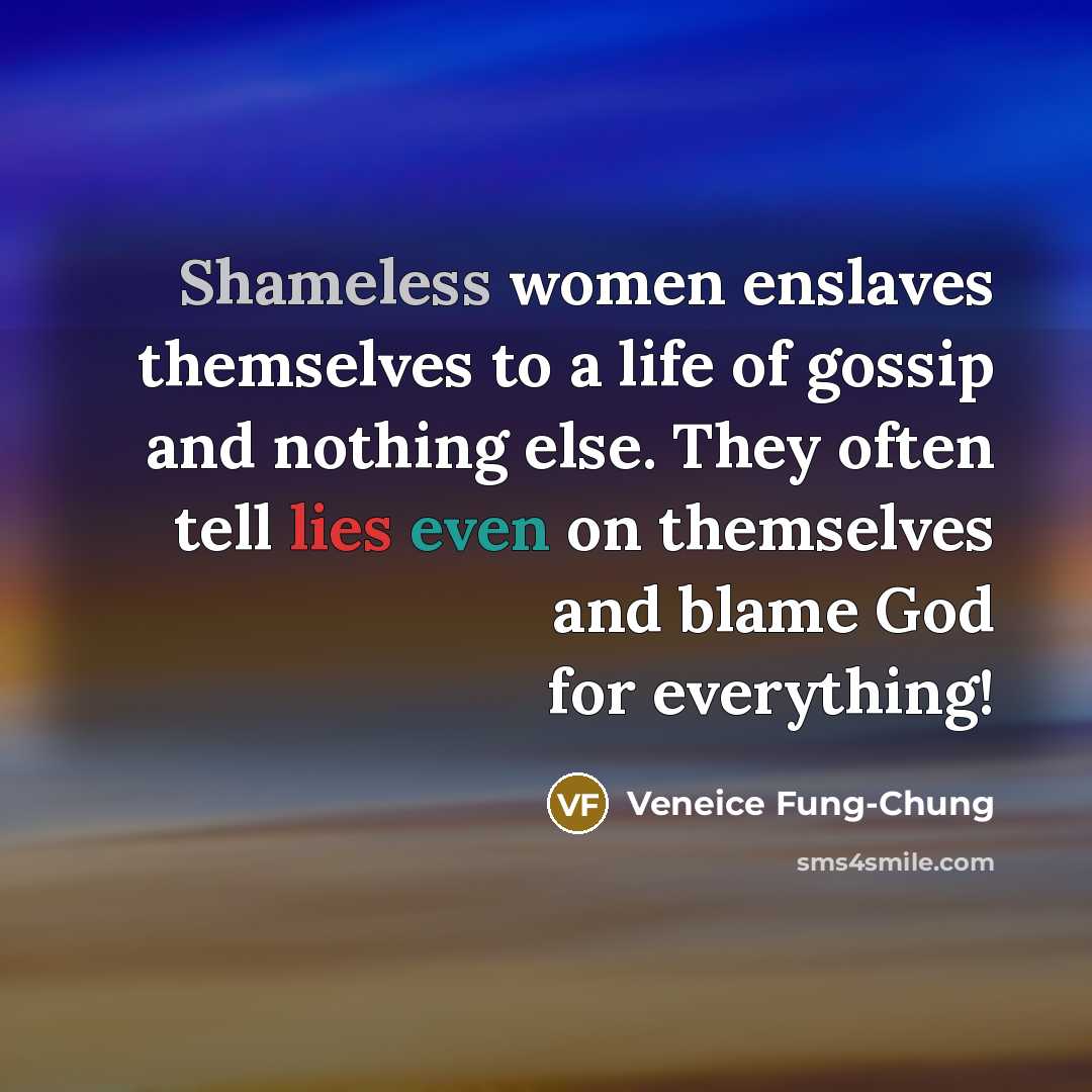 “Shameless women enslaves themselves to a life of gossip and…” quote by Veneice Fung-Chung