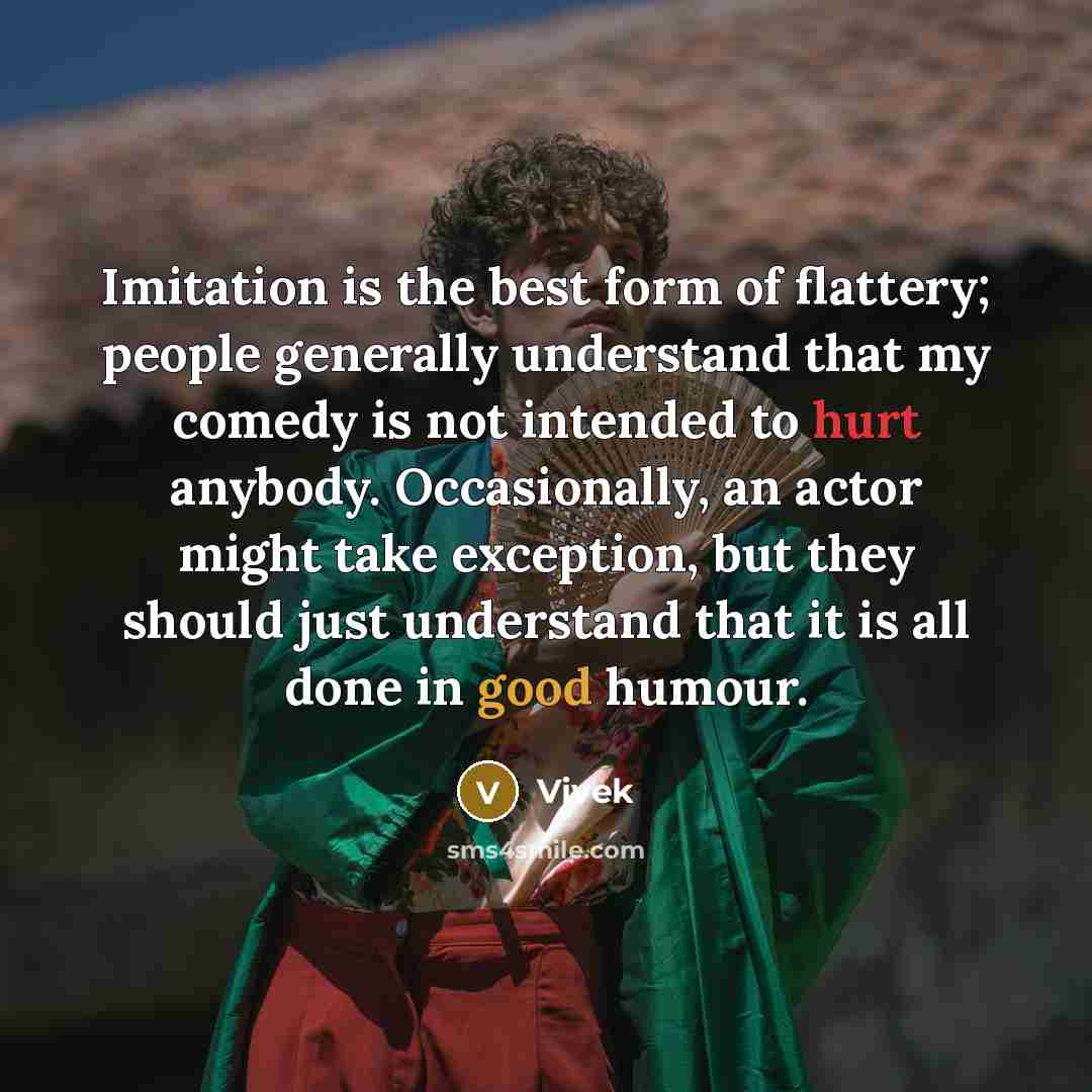 “Imitation is the best form of flattery; people generally understand…” quote by Vivek